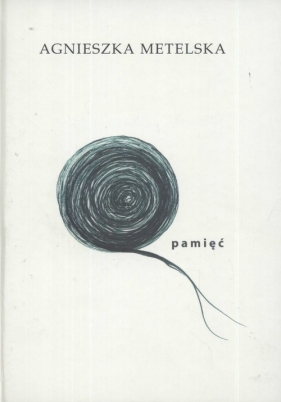 Pamięć - Metelska Agnieszka