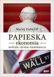 Papieska ekonomia. Kościół - rynek - demokracja - Zięba Maciej