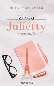 Zapiski Julietty emigrantki - Miżejewska Julita