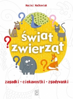 Świat zwierząt. Zagadki, ciekawostki, zgadywanki - Opracowanie zbiorowe