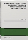  Odpowiedzialność cywilna za szkody wyrządzone przez niebezpieczny produkt