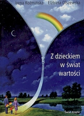 Z dzieckiem w świat wartości - Koźmińska Irena, Olszewska Elżbieta