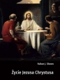 Życie Jezusa Chrystusa - Fulton J. Sheen