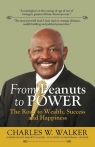 From Peanuts to Power The Road to Wealth, Success, and Happiness Walker Charles W