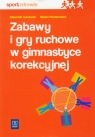 Zabawy i gry ruchowe w gimnastyce korekcyjnej Owczarek Sławomir,Bondarowicz Marian