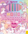 Markerki. Magia jednorożców Opracowanie zbiorowe