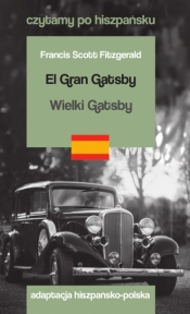 El Gran Gatsby / Wielki Gatsby. Czytamy po hiszpańsku - Francis Scott Fitzgerald