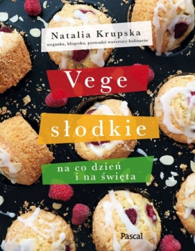 Vege słodkie na co dzień i na święta - Krupska Natalia