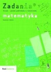 Zadania Matematyka poziom podstawowy i rozszerzony (Uszkodzona okładka)