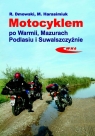 Motocyklem po Warmii Mazurach Podlasiu i Suwalszczyźnie Dmowski Rafał, Harasimiuk Marek