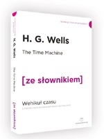 The Time Machine / Wehikuł Czasu z podręcznym słownikiem angielsko-polskim (ze słownikiem)