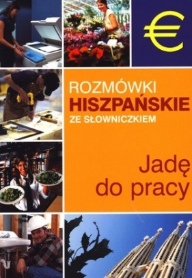 Jadę do pracy. Rozmówki hiszpańskie ze słowniczkiem - Bronisław Jakubowski, Lidia Jakubiec