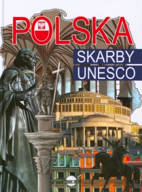 Polska. Skarby Unesco - Opracowanie zbiorowe