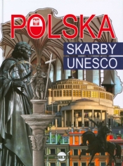 Polska. Skarby Unesco - Opracowanie zbiorowe