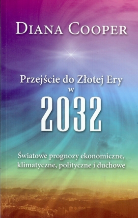 Przejście do Złotej Ery w 2032 - Diana Cooper