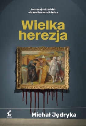 Wielka herezja - Jędryka Michał