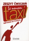 Le Nouveau Taxi 1 Zeszyt ćwiczeń + Zdaję maturę Szkoły Capelle Guy, Menand Robert