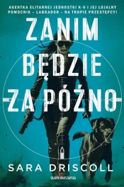 FBI K-9. Tom 2. Zanim będzie za późno - Sara Driscoll