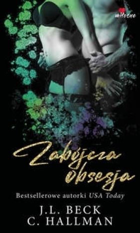 Obsesyjna namiętność. Tom 2. Zabójcza obsesja (Uszkodzenia stron) - J.L. Beck, C. Hallman