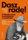 Dasz radę. O bezpiecznym wychodzeniu z uzależnień Bohdan T. Woronowicz, Karolina Prewęcka