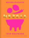 Mezcla Recipes to excite Belfrage	 Ixta