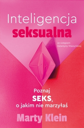 Inteligencja seksualna. Poznaj seks, o jakim nie marzyłaś - Marty Klein