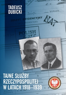 Tajne służby Rzeczypospolitej w latach 1918-1939 - Dubicki Tadeusz