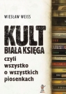 Kult Biała Księga Czyli wszystko o wszystkich piosenkach Weiss Wiesław