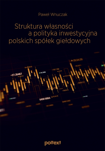 Struktura własności a polityka inwestycyjna polskich spółek giełdowych