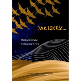 Jak iskry - Danuta Elżbieta Rydzewska-Krych