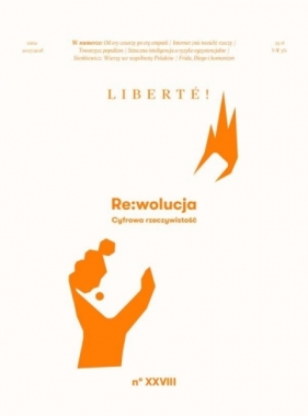 Liberte! nr.28 RE:wolucja. Cyfrowa rzeczywistość - Opracowanie zbiorowe