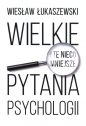 Mistrzowie Psychologii. Wielkie i te nieco mniejsze pytania psychologii - Wiesław Łukaszewski