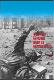 Powstania Narodowe drogą do Niepodległosci Część 1 - Aleksander Szumański