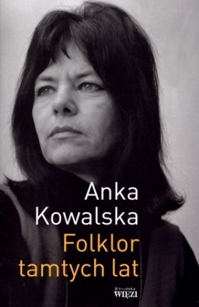 Folklor tamtych lat - Kowalska Anka