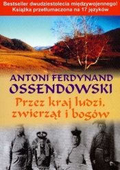 Przez kraj ludzi zwierząt i bogów - Antoni Ferdynand Ossendowski