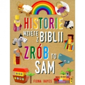 Historie wzięte z Biblii Zrób to sam - Fiona Hayes