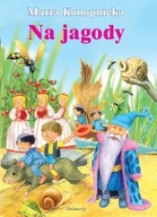 Na jagody - Maria Konopnicka