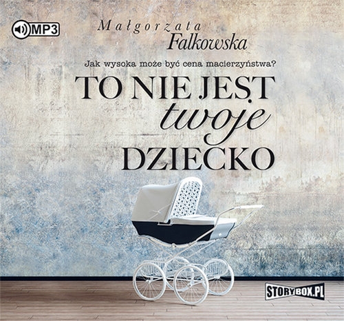 To nie jest twoje dziecko
	 (Audiobook)