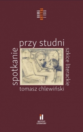 Spotkanie przy studni. Szkice literackie - Tomasz Chlewiński