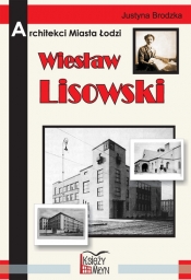 Architekci miasta Łodzi Wiesław Lisowski - Brodzka Justyna