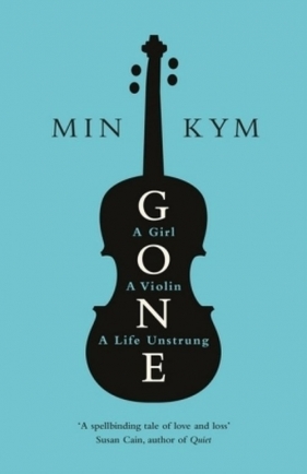 Gone A Girl a Violin a Life Unstrung - Kym MIn