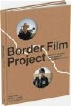 Border Film Project Brett Huneycutt, Victoria Criado, Rudy Adler