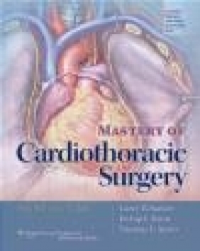 Mastery of Cardiothoracic Surgery Thomas L. Spray, Larry R. Kaiser, Irving L. Kron