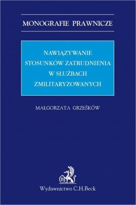 Nawiązywanie stosunków zatrudnienia w służbach zmilitaryzowanych - Małgorzata Grześków