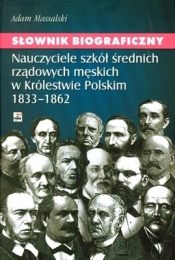 Słownik biograficzny Nauczyciele szkół średnich rządowych męskich w Królestwie Polskim 1833-1862 - Massalski Adam