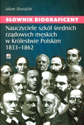 Słownik biograficzny Nauczyciele szkół średnich rządowych męskich w Królestwie Polskim 1833-1862 - Adam Massalski