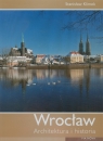 Wrocław Architektura i historia Rafał Eysymontt