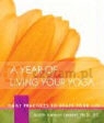 A Year of Living Your Yoga: Daily Practices to Shape Your Life Judith Hanson Lasater