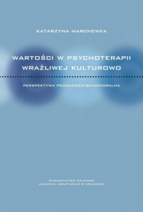 Wartości w psychoterapii wrażliwej kulturowo - Katarzyna Marchewka