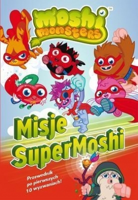 Moshi Monster. Misje SuperMoshi - Opracowanie zbiorowe